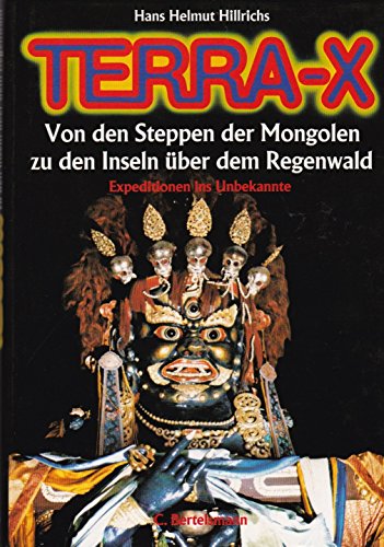 Terra X: Von den Steppen der Mongolen zu den Inseln über dem Regenwald — Expeditionen ins Unbekannte — front cover